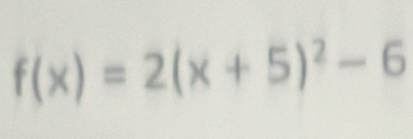 f(x)=2(x+5)^2-6