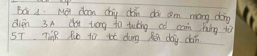 Bai Mot dean day dàn dai am mang doin 
dién 3A dà tóng tù tuáng có can Piung tù
5T. TinR RuO t0 toC dung Ren day can.