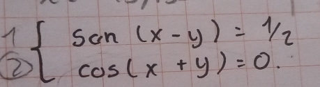 beginarrayl sin (x-y)=1/2 cos (x+y)=0.endarray.