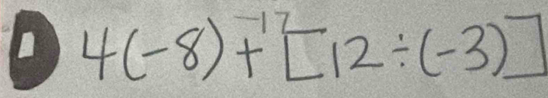 4(-8)+^-1[12/ (-3)]