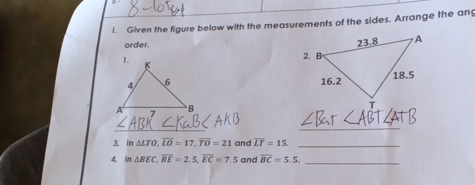 Given the figure below with the measurements of the sides. Arrange the an 
order. 
_ 
_ 
3. In △ LTO, overline LO=17, overline TO=21 and overline LT=15. _ 
4. In △ BEC, overline BE=2.5, overline EC=7.5 and overline BC=5.5. _