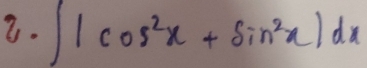 ∈t |cos^2x+sin^2x|dx