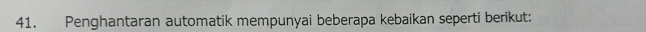 Penghantaran automatik mempunyai beberapa kebaikan seperti berikut: