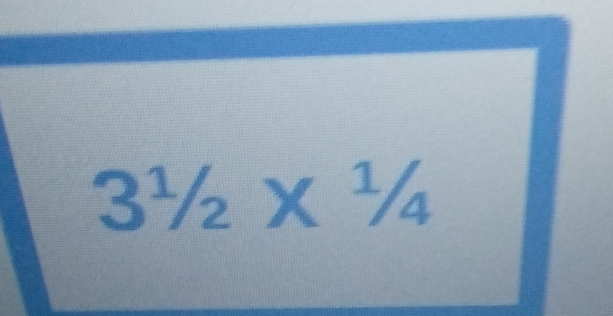 3^1/_2*^1/_4