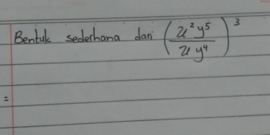 Bental sederhana dari ( x^2y^5/2y^4 )^3