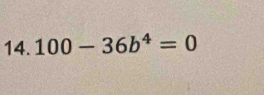 100-36b^4=0