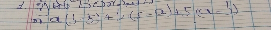 2.3 a(b-5)+b(5-a)+5(a-b)
5.