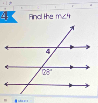 fx
B C D E F G
4 Find the m∠ 4
= Sheet1 -