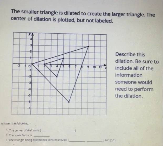 Solved: The smaller triangle is dilated to create the larger triangle ...