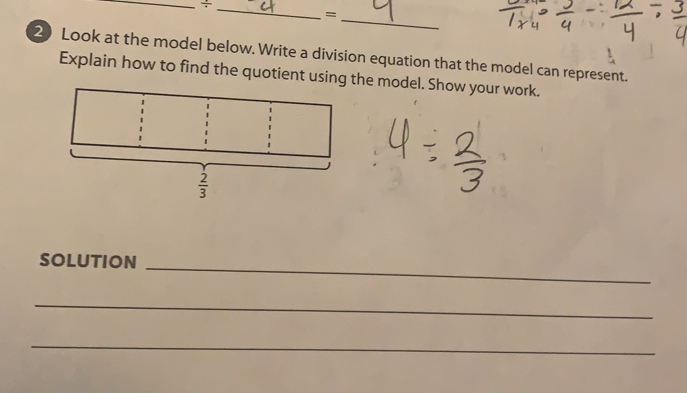 =
2 Look at the model below. Write a division equation that the model can represent.
Explain how to find the quotient using the model. Show your work.
SOLUTION_
_
_