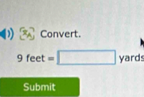 square Convert.
9feet=□ yard 
Submit