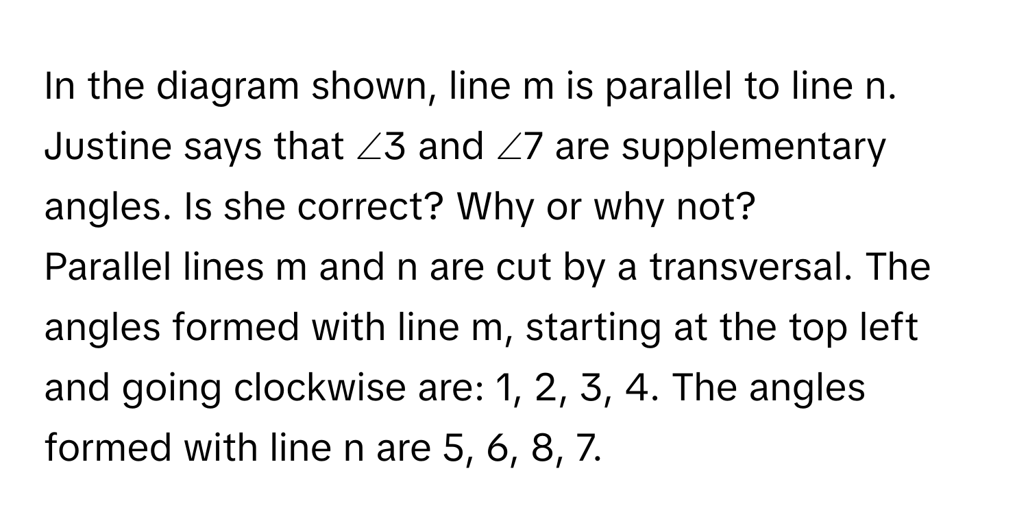 Solved: In the diagram shown, line m is parallel to line n. Justine ...