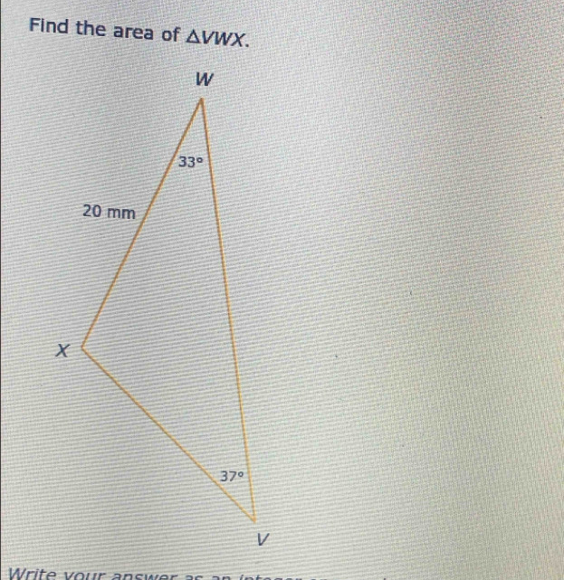 Find the area of △ VWX.
Write vour answer