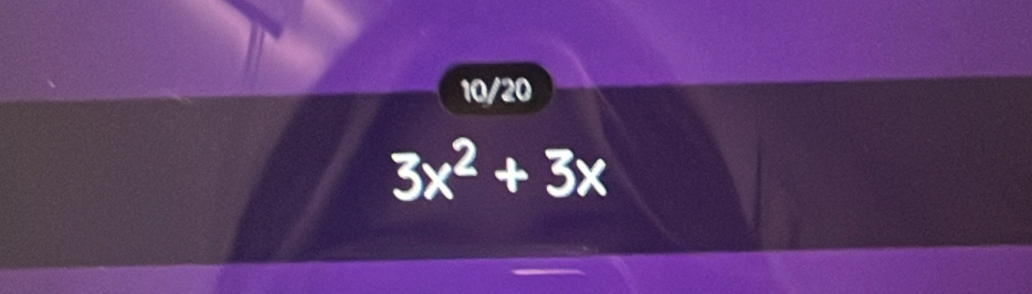 10/20
3x^2+3x