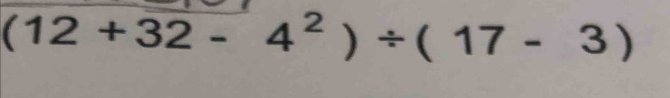 (12+32-4^2)/ (17-3)