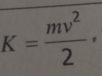 K= mv^2/2 ·