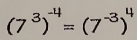 (7^3)^-4=(7^(-3))^4