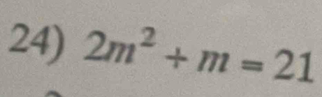 2m^2+m=21