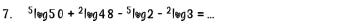 ^5log 50+^2log 48-^5log 2-^2log 3= _