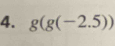 g(g(-2.5))