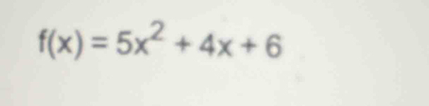 f(x)=5x^2+4x+6