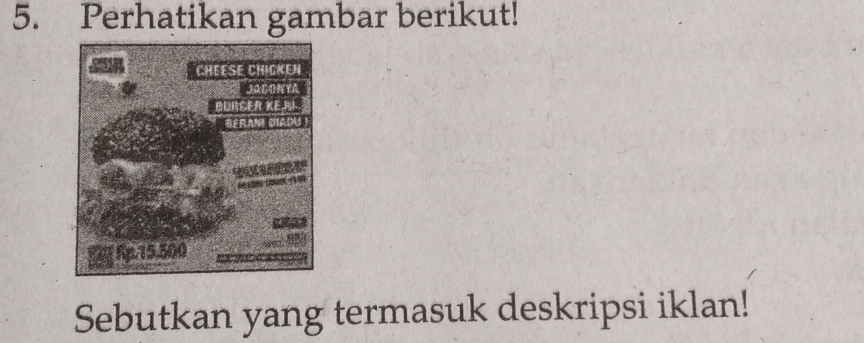 Perhatikan gambar berikut! 
Sebutkan yang termasuk deskripsi iklan!