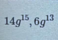 14g^(15), 6g^(13)