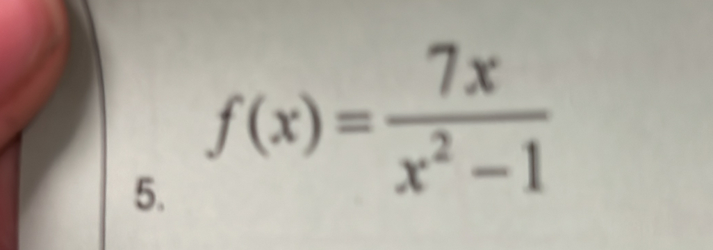 f(x)= 7x/x^2-1 