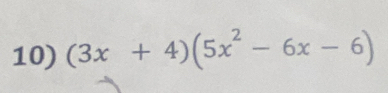 (3x+4)(5x^2-6x-6)