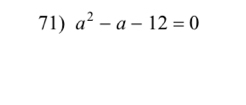 a^2-a-12=0