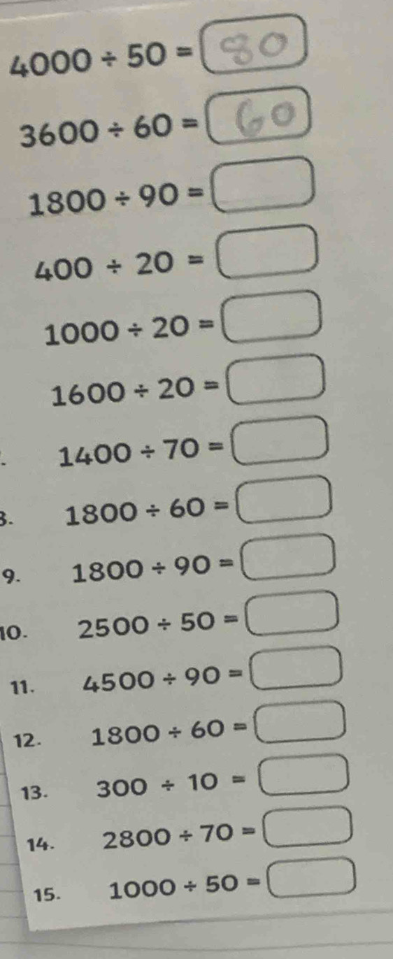 4000/ 50=
3600/ 60=
1800/ 90=□
400/ 20=□
1000/ 20=□ □°
1600/ 20=□
1400/ 70=□
3. 1800/ 60=□
9. 1800/ 90=□
10. 2500/ 50=□
11. 4500/ 90=□
12. 1800/ 60=□
13. 300/ 10=□
14. 2800/ 70=□
15. 1000/ 50=□