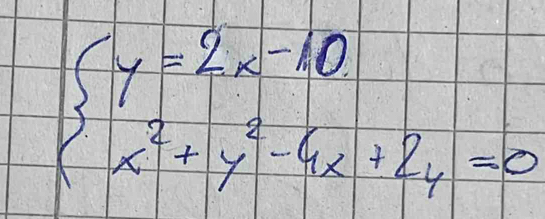 beginarrayl y=2x-10 x^2+y^2-4x+24=0endarray.