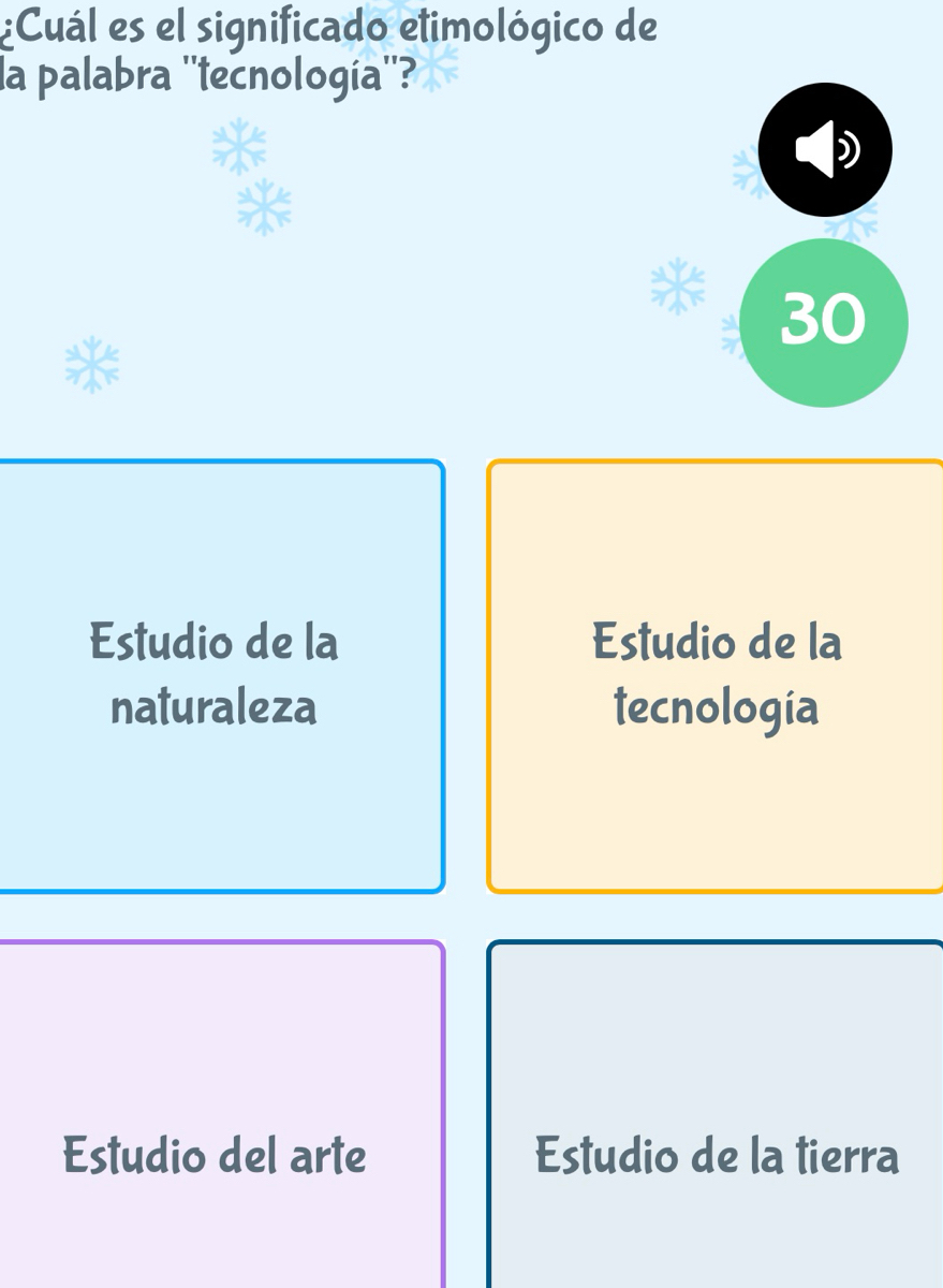 ¿Cuál es el significado etimológico de
la palabra ''tecnología''?
* 30
X
Estudio de la Estudio de la
naturaleza tecnología
Estudio del arte Estudio de la tierra