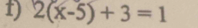 2(x-5)+3=1