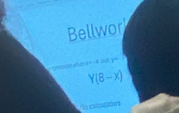 Bellwor
y=
Y(8-x)
No calculators