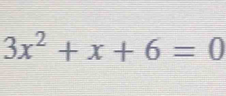 3x^2+x+6=0