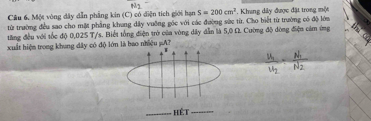 Một vòng dây dẫn phẳng kín (C) có diện tích giới hạn S=200cm^2. Khung dây được đặt trong một 
từ trường đều sao cho mặt phẳng khung dây vuông góc với các đường sức từ. Cho biết từ trường có độ lớn 
tăng đều với tốc độ 0,025 T/s. Biết tổng điện trở của vòng dây dẫn là 5,0 Ω. Cường độ dòng điện cảm ứng 
xuất hiện trong khung dây có độ lớn là bao nhiêu mu A ? 
_HÉt_