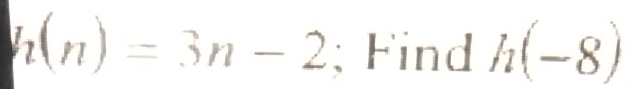 h(n)=3n-2; Find h(-8)