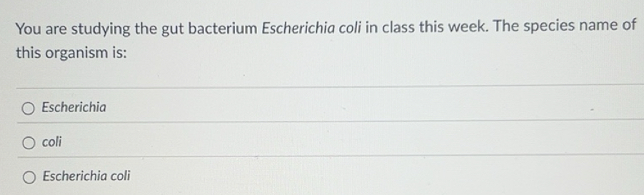 Solved: You are studying the gut bacterium Escherichia coli in class ...
