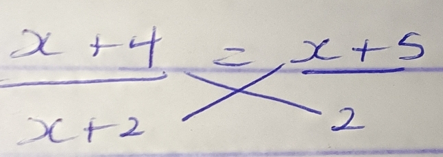  (x+4)/x+2 = (x+5)/2 