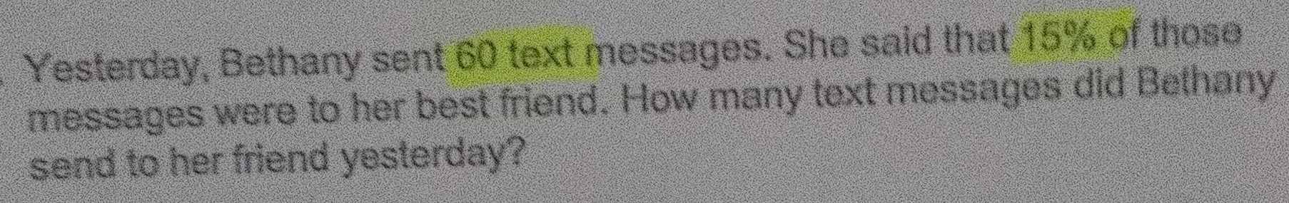 Solved: Yesterday, Bethany sent 60 text messages. She said that 15% of ...