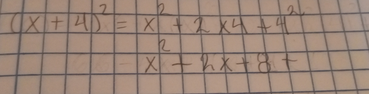 (x+4)^2= (x^2+2* 4+4^2)/x^2+2x+8+ 