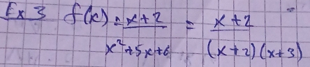 fx3f(x)= (x+2)/x^2+5x+6 = (x+2)/(x+2)(x+3) 