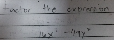 Factor the expression
16x^2-49y^2