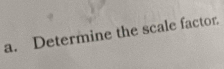 Determine the scale factor.