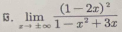 limlimits _xto ± ∈fty frac (1-2x)^21-x^2+3x