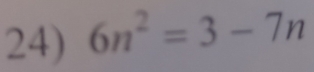 6n^2=3-7n