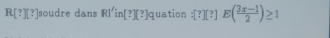 R[?][?] soudre dans [?]quation [?][?]E( (3x-1)/2 )≥ 1