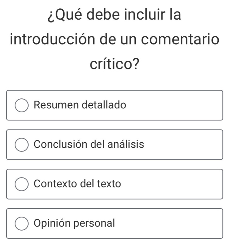 ¿Qué debe incluir la
introducción de un comentario
crítico?
Resumen detallado
Conclusión del análisis
Contexto del texto
Opinión personal