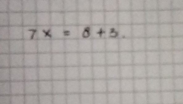 7x=8+3.